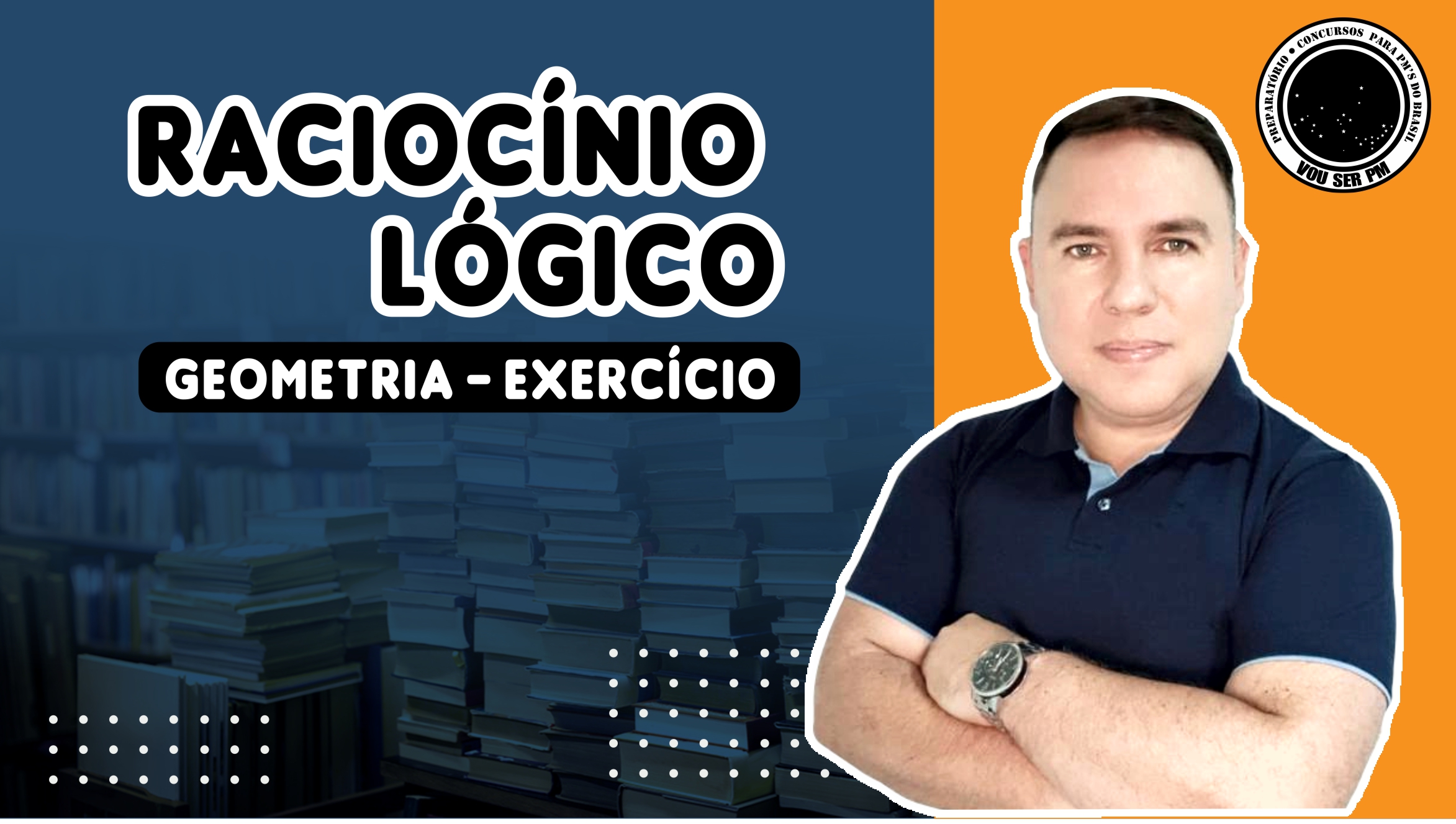 RACIOCÍNIO LÓGICO - GEOMETRIA - EXERCÍCIOS - PROFº. PEDRO EVARISTO