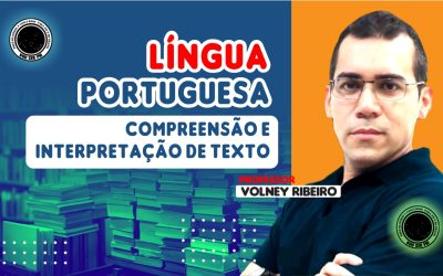 LÍNGUA PORTUGUESA – 02# – COMPREENSÃO E INTERPRETAÇÃO DE TEXTO – PROF. VOLNEY RIBEIRO
