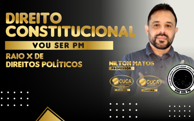 Direito Constitucional – Raio-x de Direitos Politicos – Prof. Nilton Matos